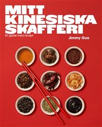 Mitt kinesiska skafferi : En guide med recept de Jimmy Guo