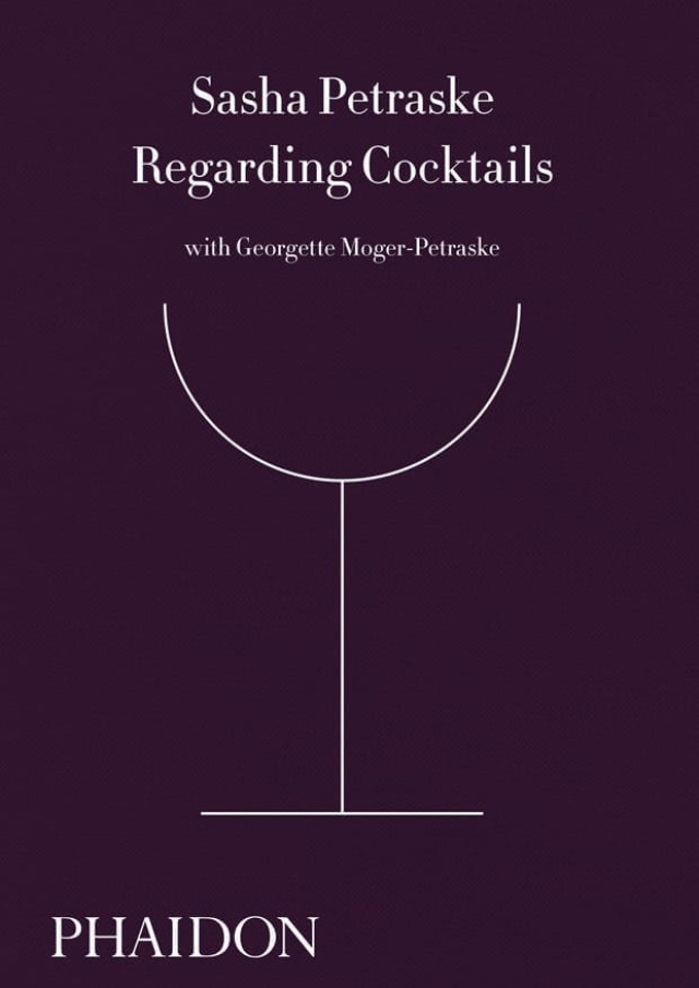 Regarding Cocktails - Sasha Petraske
