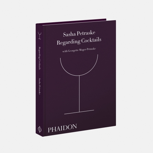 Regarding Cocktails - Sasha Petraske