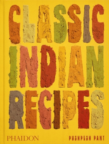 Classic Indian Recipes - Pushpesh Pant