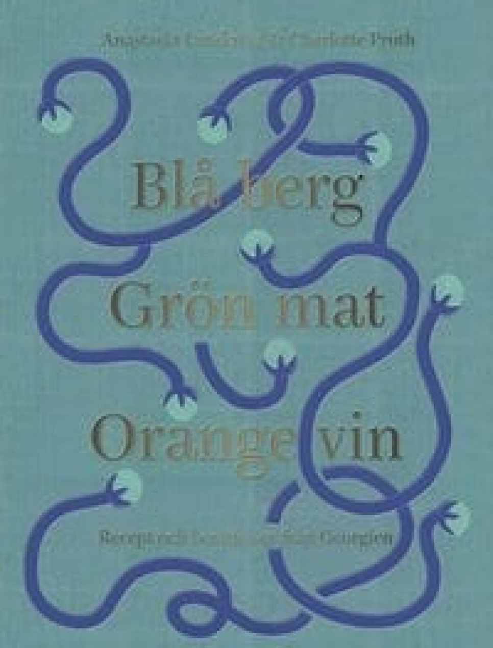 Blå Berg Grön Mat Orange Vin - Anastasia Lundqvist & Charlotte Pruth in the group Cooking / Cookbooks / National & regional cuisines / Europe at KitchenLab (1317-22310)