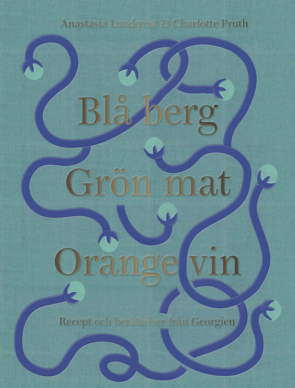 Blå Berg Grön Mat Orange Vin - Anastasia Lundqvist & Charlotte Pruth in der Gruppe Kochen / Kochbücher / Küchen & Kulturen / Rest der Welt bei The Kitchen Lab (1317-22310)