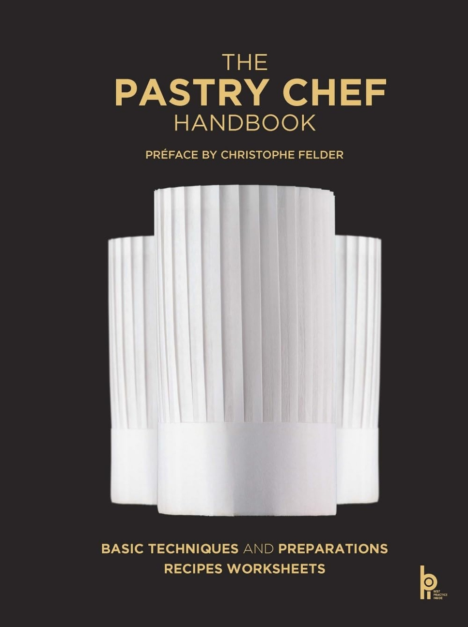 The Pastry Chef Handbook - Pierre Paul Zeiher & Jean Micel Truchelut in the group Cooking / Cookbooks / Bread & Pastry / Patisserie at KitchenLab (1317-33006)