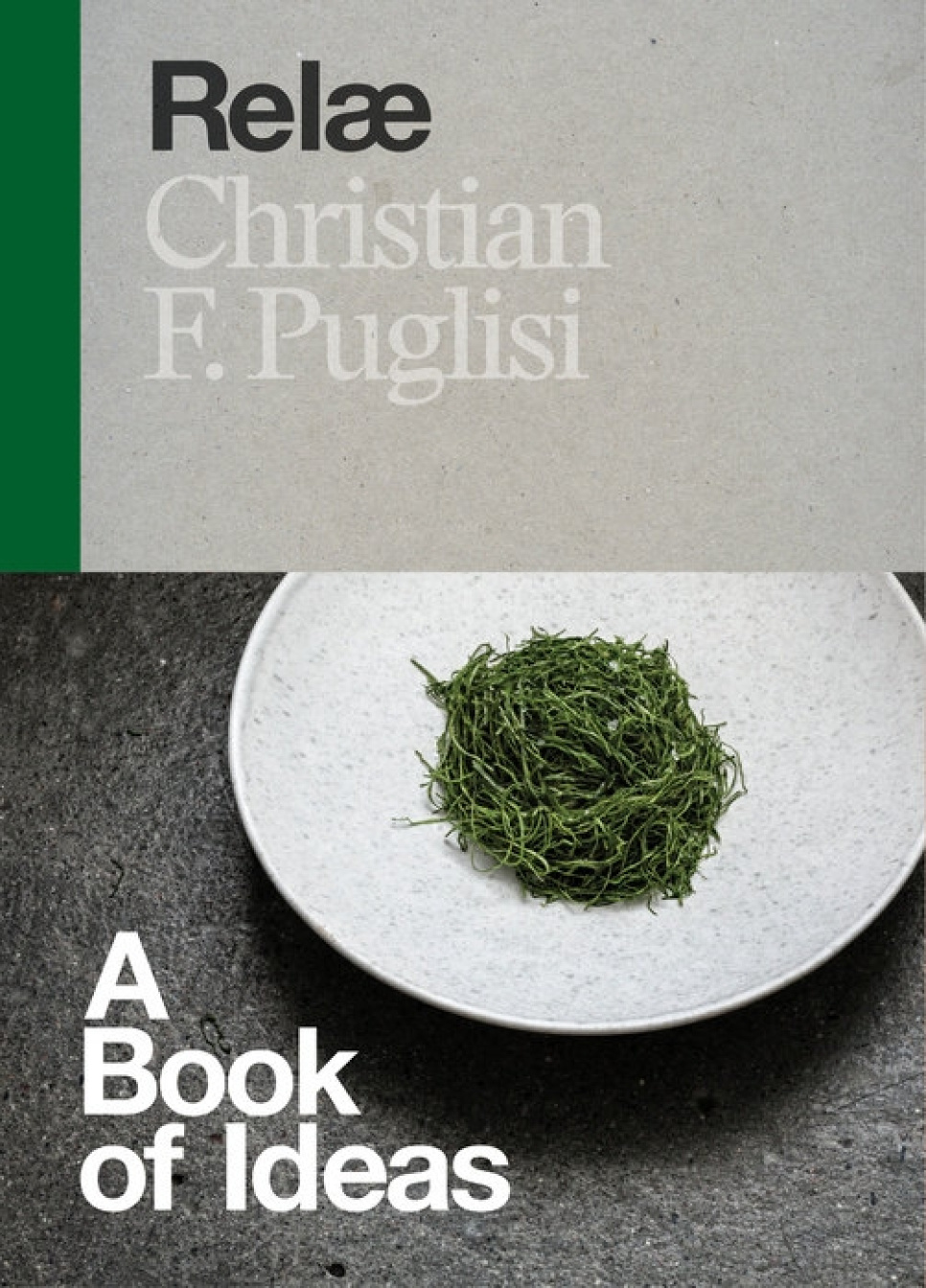 Relæ: A Book of Ideas - Christian F. Puglisi in the group Cooking / Cookbooks / Cuisines & Cultures / Nordic Countries & Sweden at KitchenLab (1317-35147)