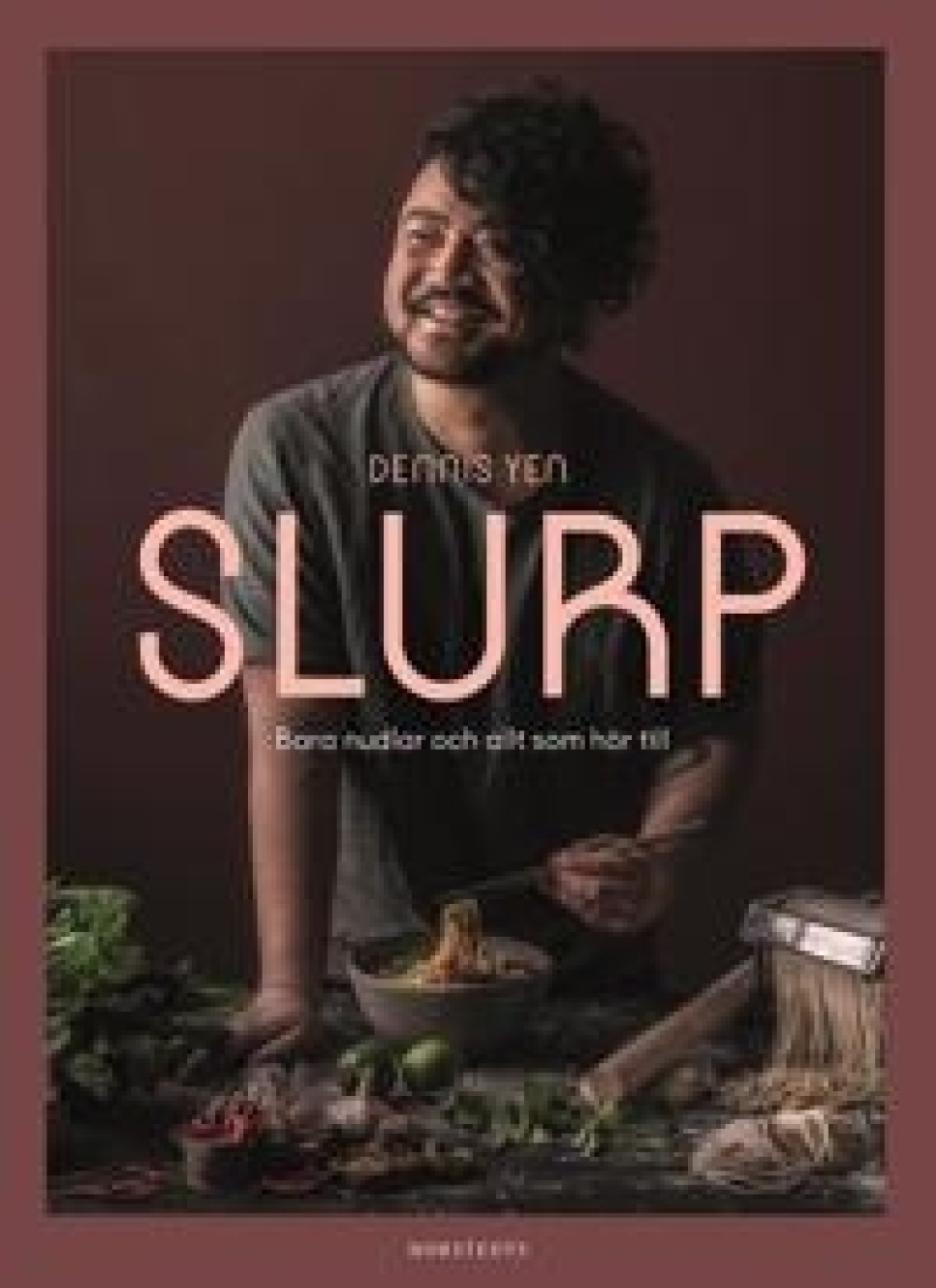 Slurp : Bara nudlar och allt som hör till av Dennis Yen in the group Cooking / Cookbooks / Asia at KitchenLab (1355-27056)