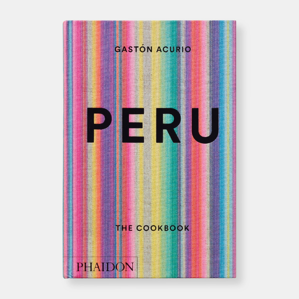Peru: the cookbook - Gastón Acurio