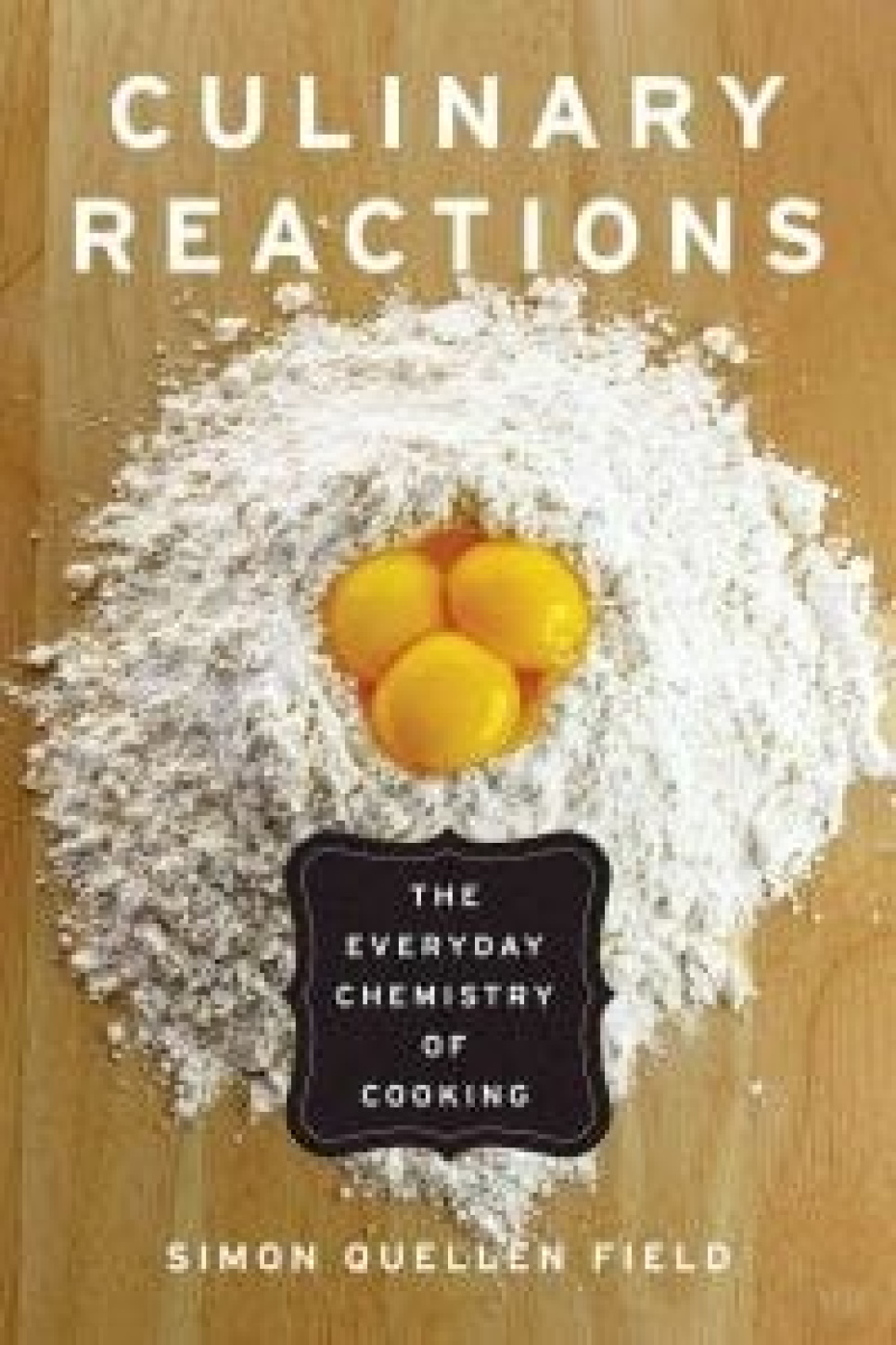 Culinary Reactions: The Everyday Chemistry of Cooking - Simon Quellen Field in the group Cooking / Cookbooks / Asia at KitchenLab (1820-22267)