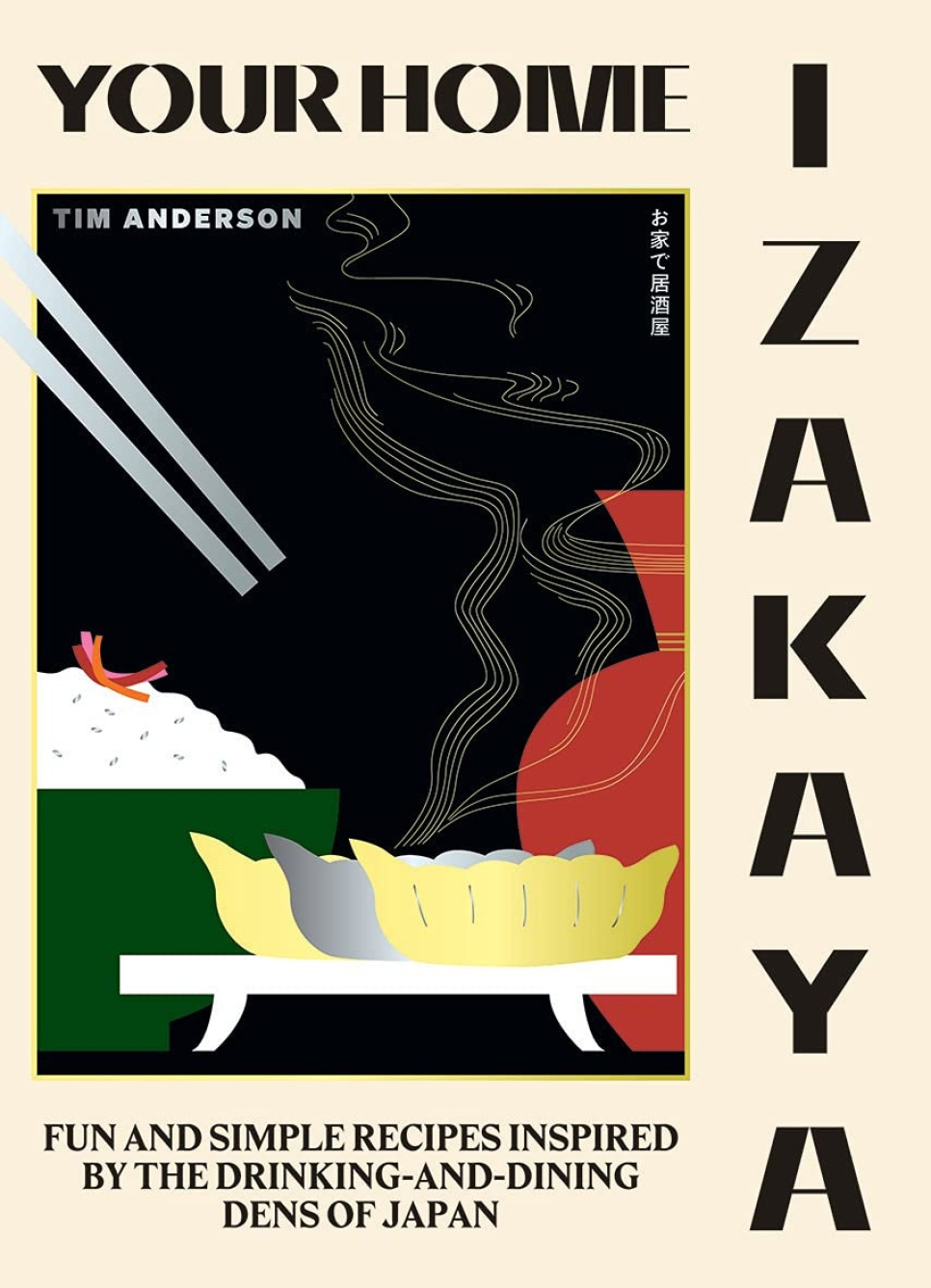 Your Home Izakaya - Tim Anderson dans le groupe Cuisine / Livres de cuisine / Cuisines nationales et régionales / Asie l\'adresse The Kitchen Lab (1987-26119)