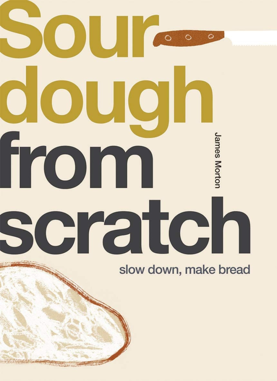 Sourdough from Scratch - James Morton in the group Cooking / Cookbooks / Cookbooks about Baking at KitchenLab (1987-26120)
