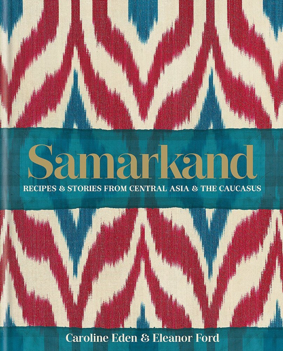 Samarkand - Caroline Eden, Eleanor Ford in the group Cooking / Cookbooks / National & regional cuisines / Asia at KitchenLab (1987-26132)