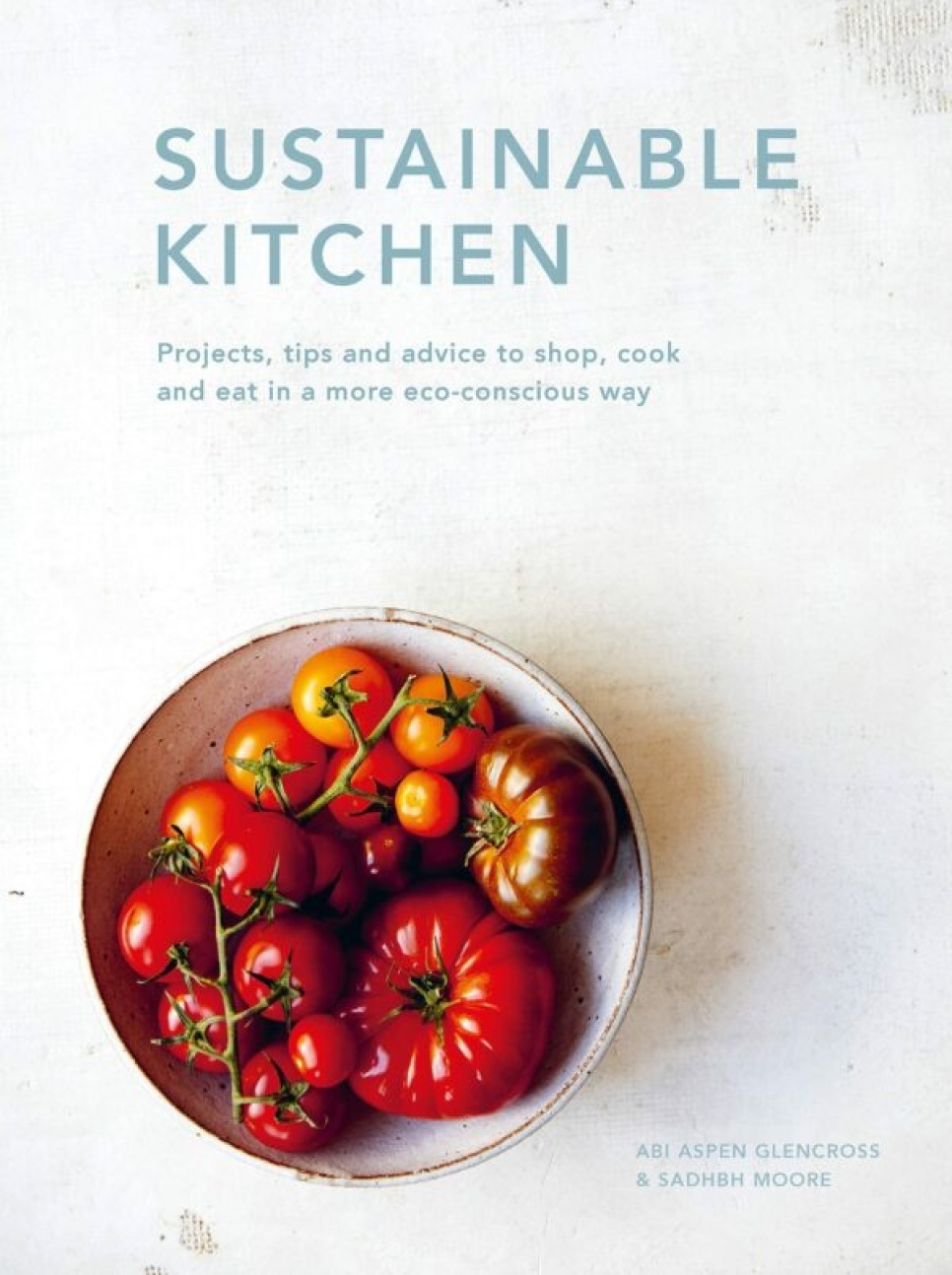 Sustainable Kitchen - Abi Aspen Glencross & Sadhbh Moore dans le groupe Cuisine / Livres de cuisine / Autres livres de cuisine l\'adresse The Kitchen Lab (1987-26265)