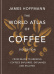 The World Atlas of Coffee, 3rd Edition - James Hoffmann