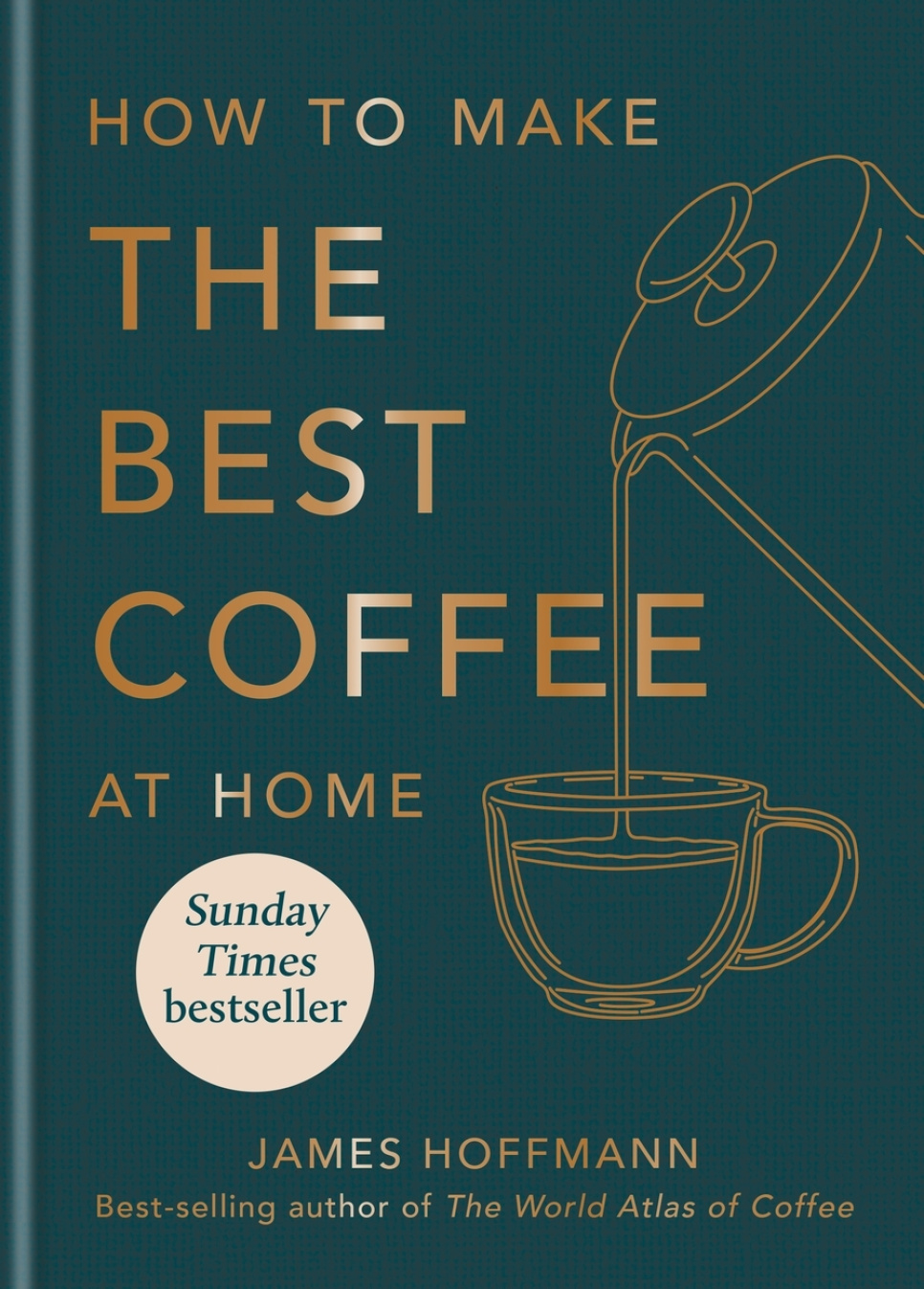 How to Make the Best Coffee at Home - James Hoffmann in der Gruppe Kochen / Kochbücher / Drinks & Cocktails / bei The Kitchen Lab (2304-36066)